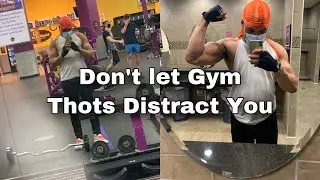 Don’t Let Gym Thots Distract You