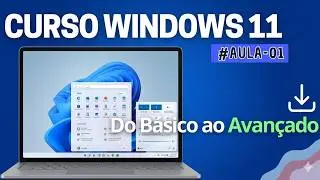 CURSO WINDOWS 11 - AULA 01 CONHECENDO O SISTEMA OPERACIONAL