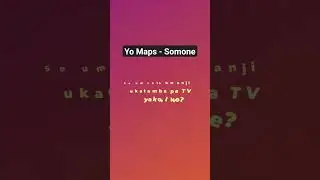 Yo Maps - Somone  #yomaps #somone #taygrin