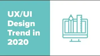 UX/UI Design Trend in 2020 | NEVER STOP LEARNING