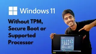 Install Windows 11 without TPM or Secure boot or Supported Processor