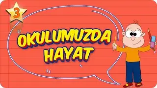 3. Sınıf Hayat Bilgisi: Okulumuzda Hayat  
