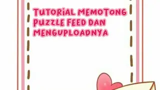 Tutorial Memotong Puzzle Feed dan Menguploadnya