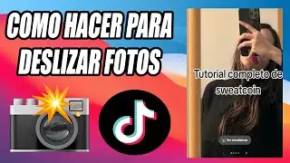 Como Hacer Para Deslizar Fotos En TikTok