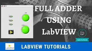 How to make Full Adder Using LabVIEW ? | Full Adder | Digital Electronics | LabVIEW Tutorials