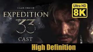 Clair Obscur: Expedition 33 | Cast Reveal 8k (Remastered with Neural Network AI)
