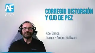 Tutoriales Amped FIVE: Corregir Distorsión y Ojo de Pez