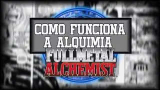 FULLMETAL ALCHEMIST | Como Funciona a Alquimia |