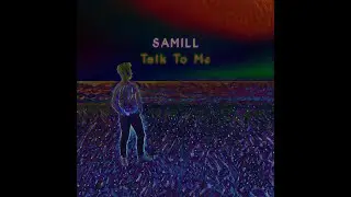 SAMILL - Talk To Me (Official Audio)