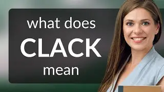 Clack — CLACK meaning