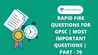 Rapid Fire Questions for GPSC | Most Important Questions | Part - 76 | Unacademy GPSC
