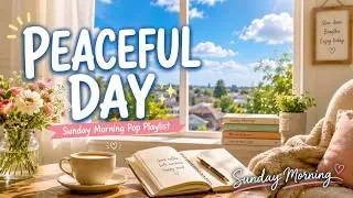 🌿 Sunday Morning Pop Playlist (With Lyrics) | Bright Songs for a Peaceful Day