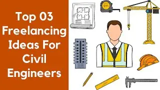 Top 03 Freelancing Ideas for Civil Engineers