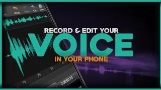 How To Record And Edit Your Voice On Your Phone ? | E Steps