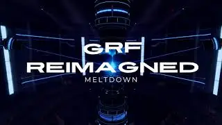 GRF reimagined // meltdown (4K) (HD)