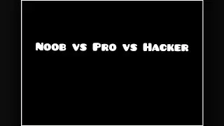 Noob vs Pro vs Hacker.