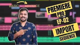 Premiere Pro Tutorial Basic to Advance 2024 | Ep-02 |  How to Import File in Premiere Pro