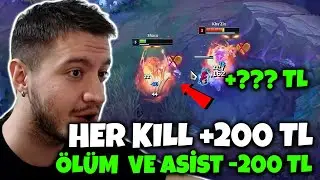 ALDIĞIM HER KILL +200 TL HER ÖLÜM VE ASİST -200 TL !