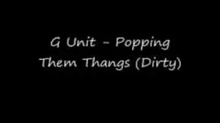 G Unit - (Popping Them Thangs)
