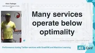 Performance tuning Twitter services with GraalVM and Machine Learning (Chris Thalinger, USA)