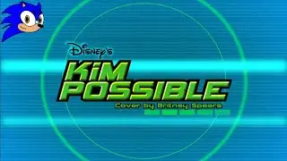Kim Possible Intro (Covered by Britney Spears)