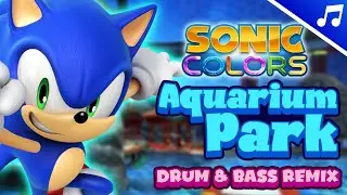 Sonic Colors - Aquarium Park (Drum & Bass Remix)