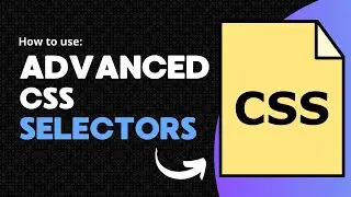 🚀 CSS Basics: Understanding Advanced CSS Selectors