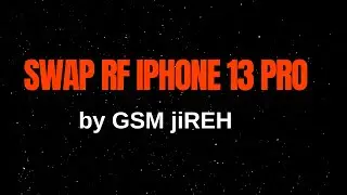 SWAP RF IPHONE 13 PRO👽 By GSM jiREH
