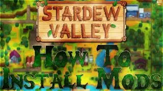 How To Install Mods For Stardew Valley!