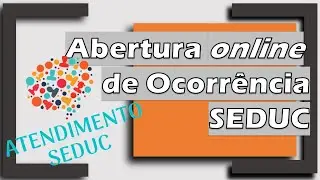 Atendimento Online SEDUC - Abertura de Ocorrência