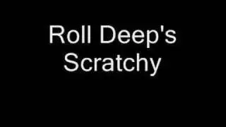 Roll Deep Scratchy