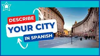 How to describe your city in Spanish / places in town
