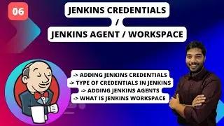 06 | Jenkins Credentials | Jenkins Agent | Jenkins Workspace | 