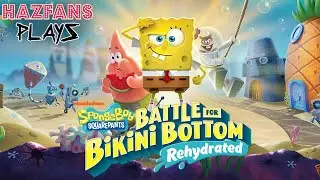 HAZFAS PLAYS | SPONGEBOB SQUAREPANTS: BATTLE FOR BIKINI BOTTOM - REHYDRATED!!!