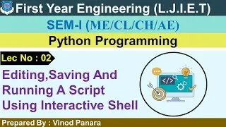 Lec-2_Saving &Running a script using Interactive shell | Python Programming | First Year Engineering