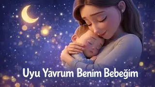 Uyu Yavrum Benim Bebeğim - Ninniyle Uykuya