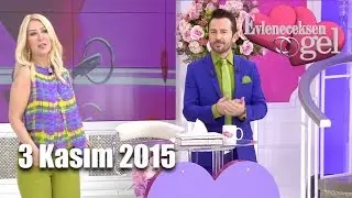 Evleneceksen Gel - 3 Kasım 2015