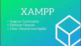 XAMPP y Usuarios en MariaDB/MySQL | Crear, Eliminar y Asignar Contraseñas