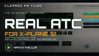 Cleared As Filed — Realistic ATC for X-Plane 12 | IFR Scenario Training