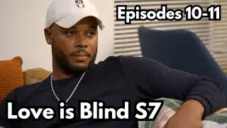Love is Blind S7: I Don’t EVER Wanna See You Again! (Eps 10-11 Recap)