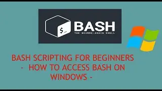 BASH For Beginners - How To Access BASH on Windows