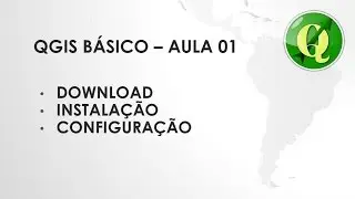 QGIS BASICO - AULA 01 - DOWNLOAD, INSTALAÇÃO E CONFIGURAÇÃO