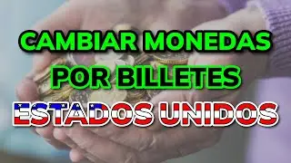 ¿Cómo cambiar MONEDAS por BILLETES en ESTADOS UNIDOS?
