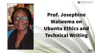 Prof. Josephine Walwema on Ubuntu Ethics and Technical Writing
