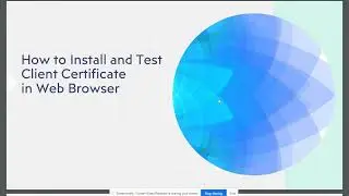 How to Install and Test Client Certificate in Web Browser