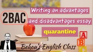 Writing an Advantages and Disadvantages Essay/ Quarantine | مزايا و سلبيات  الحجر الصحي