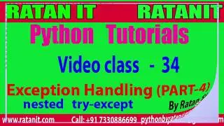 Python Tutorial || Video class-34 ||Exception Handling PART-4 || nested try-except || By Ratan sir