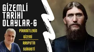 PİRAMİTLERİN GİZEMİ-RASPUTİN SUİKASTİ...Gizemli Tarihi Olaylar-6