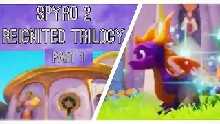 Spyro 2 (Reignited Trilogy) - So Nostalgic! *Part.1*