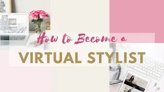 How to Become a Virtual Personal Stylist